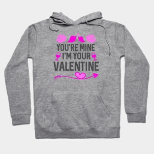 You're Mine I'm Your Valentine Hoodie